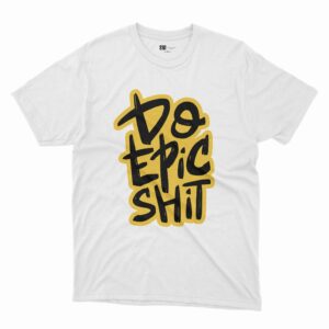 Playera Do Epic Shit